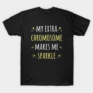 My Extra Chromosome Makes Me Sparkle Down Syndrome T-Shirt